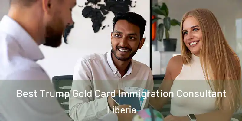  Best Trump Gold Card Immigration Consultant Liberia