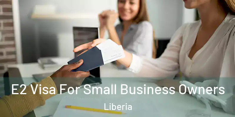  E2 Visa For Small Business Owners Liberia