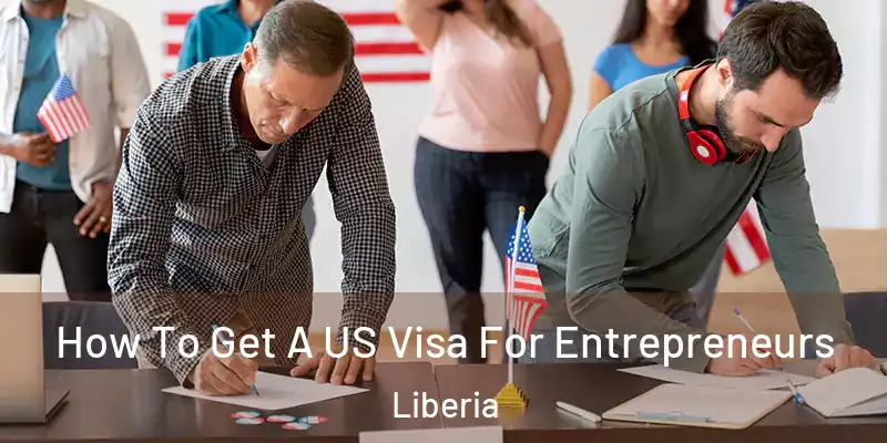  How To Get A US Visa For Entrepreneurs Liberia