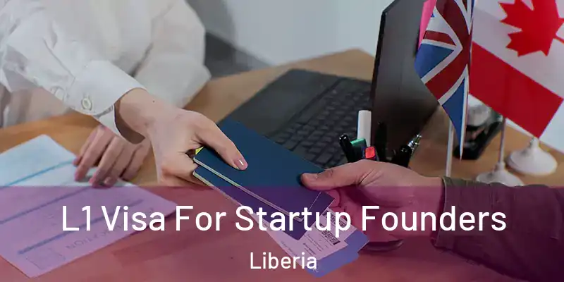  L1 Visa For Startup Founders Liberia