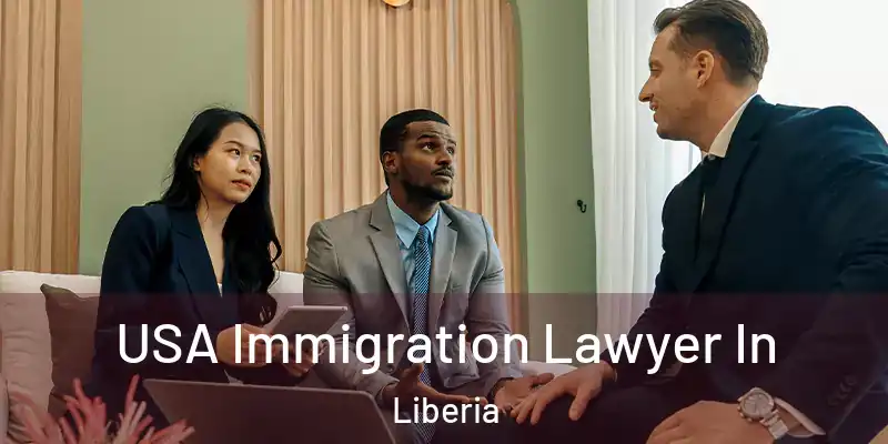  USA Immigration Lawyer In Liberia