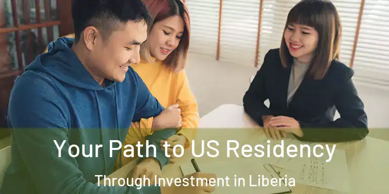  Your Path to US Residency Through Investment in Liberia